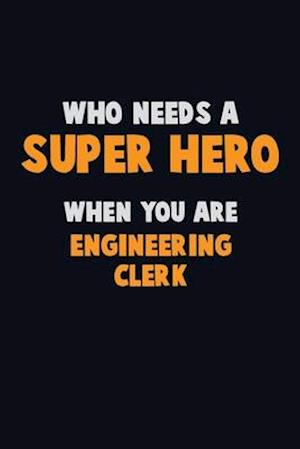 Who Need A SUPER HERO, When You Are Engineering Clerk