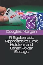 A Systematic Approach to Limit Hold'em and Other Poker Essays
