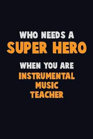 Who Need A SUPER HERO, When You Are Instrumental Music Teacher