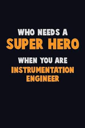 Who Need A SUPER HERO, When You Are Instrumentation Engineer