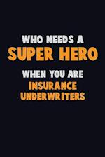 Who Need A SUPER HERO, When You Are Insurance Underwriters