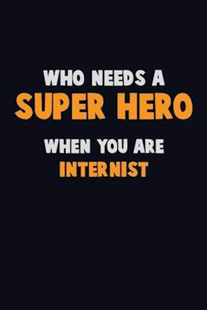Who Need A SUPER HERO, When You Are Internist