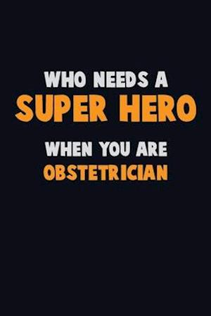 Who Need A SUPER HERO, When You Are Obstetrician