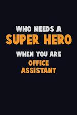 Who Need A SUPER HERO, When You Are Office Assistant