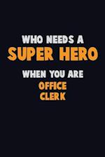 Who Need A SUPER HERO, When You Are Office Clerk