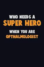 Who Need A SUPER HERO, When You Are Opthalmologist