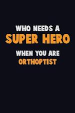 Who Need A SUPER HERO, When You Are Orthoptist