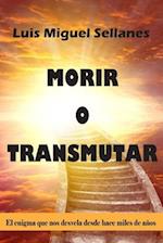 Morir o Transmutar