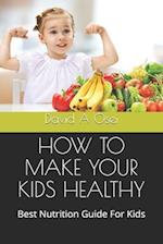 How to Make Your Kids Healthy