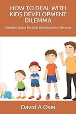 How to Deal with Kids Development Dilemma