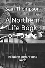 A Northern Life Book of Poems: Including Turn Around World 