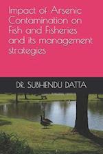 Impact of Arsenic Contamination on Fish and Fisheries and its management strategies
