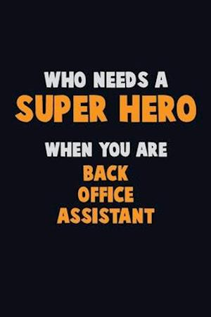 Who Need A SUPER HERO, When You Are Back Office Assistant