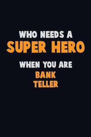 Who Need A SUPER HERO, When You Are Bank Teller