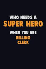 Who Need A SUPER HERO, When You Are Billing Clerk