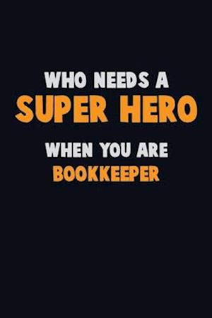 Who Need A SUPER HERO, When You Are Bookkeeper