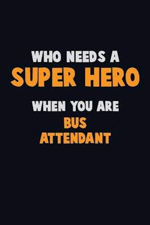 Who Need A SUPER HERO, When You Are Bus Attendant