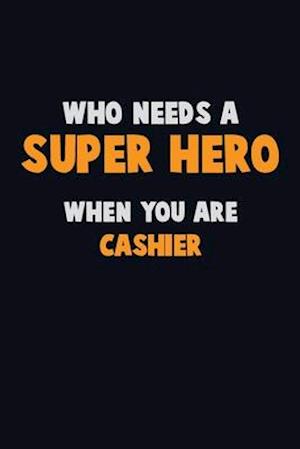 Who Need A SUPER HERO, When You Are Cashier