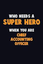 Who Need A SUPER HERO, When You Are Chief Accounting Officer