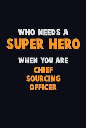 Who Need A SUPER HERO, When You Are Chief sourcing officer