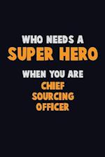 Who Need A SUPER HERO, When You Are Chief sourcing officer