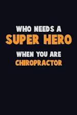 Who Need A SUPER HERO, When You Are Chiropractor