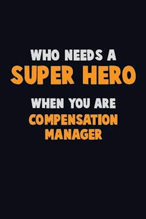 Who Need A SUPER HERO, When You Are Compensation Manager