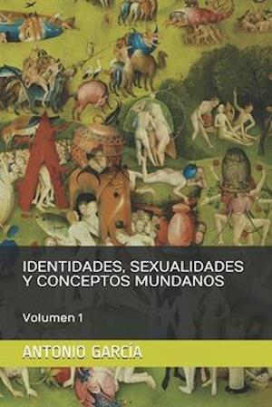 Identidades, Sexualidades Y Conceptos Mundanos