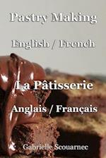 Pastry Making English / French: La Pâtisserie anglais / français 