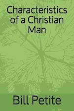 Characteristics of a Christian Man
