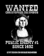 Christopher Columbus Public Enemy #1 Since 1492 8.5"x11" (21.59 cm x 27.94 cm) College Ruled Notebook