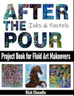 After the Pour: Project Book for Fluid Art Makeovers 