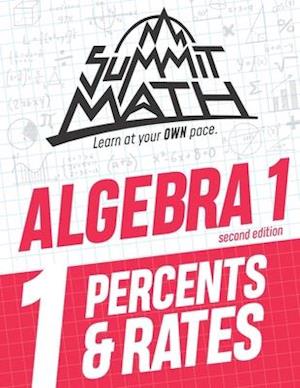 Summit Math Algebra 1 Book 1: Percents & Rates