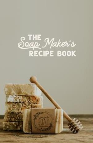 The Soap maker's Recipe Book