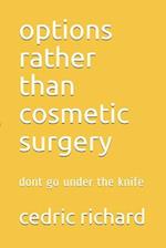 options rather than cosmetic surgery