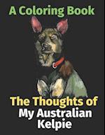 The Thoughts of My Australian Kelpie: A Coloring Book 