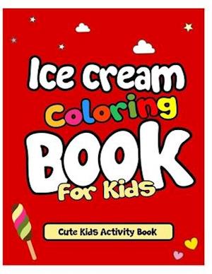 Ice Cream Coloring Book For Kids