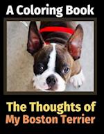 The Thoughts of My Boston Terrier: A Coloring Book 