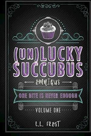 The (un)Lucky Succubus Omnibus: Books 1-3