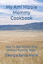 My Ami Hippie Mommy Cookbook