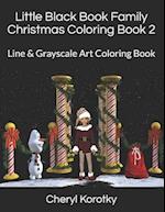 Little Black Book Family Christmas Coloring Book 2: Line & Grayscale Art Coloring Book 