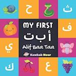 My First Alif Baa Taa: Arabic Language Alphabet Book For Babies, Toddlers & Kids Ages 1 - 3 (Paperback): Great Gift For Bilingual Parents, Arab Neighb