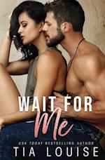 Wait for Me: A brother's best friend stand-alone romance. 