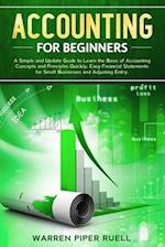 Accounting for Beginners: A Simple and Updated Guide to Learning Basic Accounting Concepts and Principles Quickly and Easily, Including Financial Stat