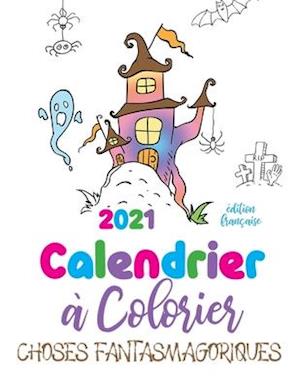 2021 Calendrier à colorier choses fantasmagoriques (édition française)