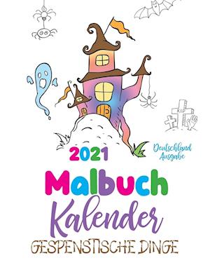 Malbuch Kalender 2021 Gespenstische Dinge (Deutschland Ausgabe)