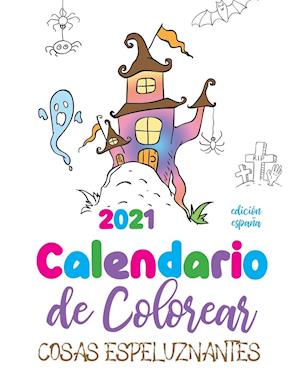 Calendario de Colorear 2021 cosas espeluznantes (edición españa)