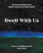 Dwell With Us 