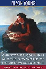 Christopher Columbus and the New World of His Discovery, Volume 1 (Esprios Classics) 