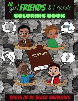 Lil Girlfriends & Friends Dress As Black Inventors Coloring Book